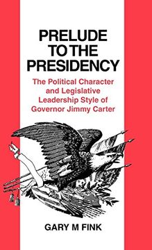 portada Prelude to the Presidency: The Political Character and Legislative Leadership Style of Governor Jimmy Carter (en Inglés)