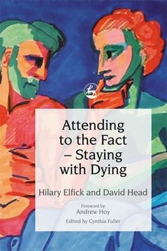 portada Attending to the Fact - Staying with Dying (en Inglés)
