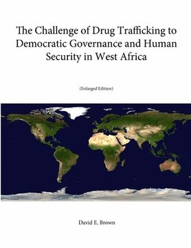portada The Challenge of Drug Trafficking to Democratic Governance and Human Security in West Africa (Enlarged Edition) (en Inglés)