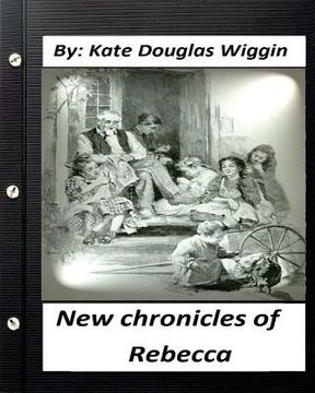 portada New Chronicles of Rebecca. by Kate Douglas Wiggin (Children's Classics) (Illustrated) (en Inglés)