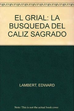 portada El Grial: La Busqueda del Caliz Sagrado (in Spanish)