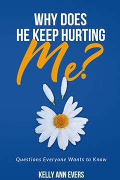 portada Why Does He Keep Hurting Me?: Questions Everyone Wants to Know ... domestic violence and domestic abuse book (en Inglés)
