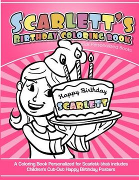 portada Scarlett's Birthday Coloring Book Kids Personalized Books: A Coloring Book Personalized for Scarlett that includes Children's Cut Out Happy Birthday P (en Inglés)