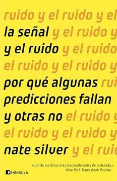 La Señal y el Ruido: Por qué Algunas Predicciones Fallan y Otras no