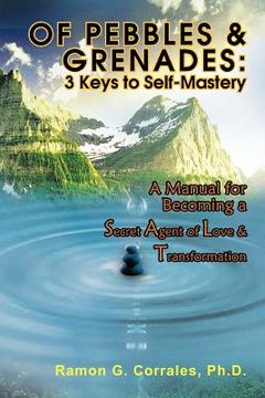 portada of pebbles & grenades 3 keys to self-mastery (in English)