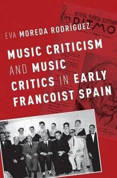 portada Music Criticism and Music Critics in Early Francoist Spain (Currents in Latin American and Iberian Music) (en Inglés)