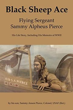 portada Black Sheep Ace: Flying Sergeant Sammy Alpheus Pierce (en Inglés)