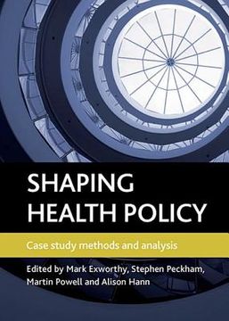 portada shaping health policy: case study methods and analysis (en Inglés)