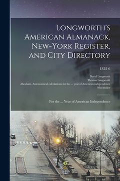 portada Longworth's American Almanack, New-York Register, and City Directory: for the ... Year of American Independence; 1825-6