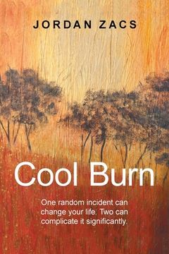 portada Cool Burn: One Incident Can Change the Course of Your Life. Two Can Complicate It. (en Inglés)