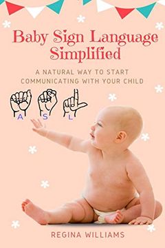 portada Baby Sign Language Simplified: A Natural way to Start Communicating With Your Child (en Inglés)
