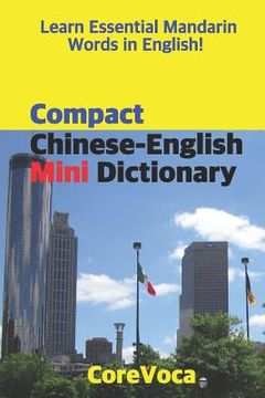 portada Compact Chinese-English Mini Dictionary: Learn Essential Mandarin Words in English!