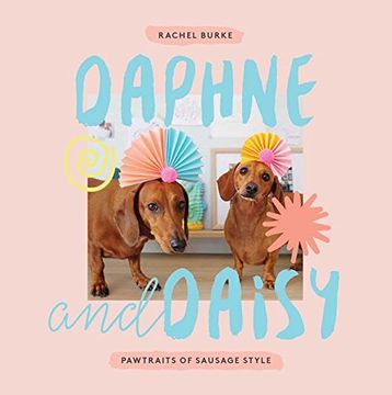portada Daphne and Daisy: Pawtraits of Sausage Style
