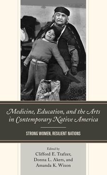portada Medicine, Education, and the Arts in Contemporary Native America: Strong Women, Resilient Nations (in English)