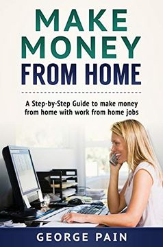 portada Make Money From Home: A Step-by-Step Guide to make money from home with work from home jobs (en Inglés)