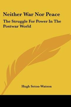 portada neither war nor peace: the struggle for power in the postwar world (en Inglés)