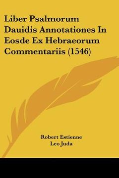 portada Liber Psalmorum Dauidis Annotationes In Eosde Ex Hebraeorum Commentariis (1546) (en Latin)