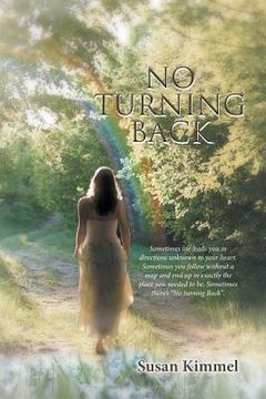 portada No Turning Back: Sometimes life leads you in direction unknown to your heart. Sometimes you follow without a map and end up in exactly (en Inglés)