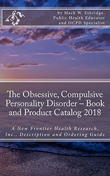 portada The Obsessive, Compulsive Personality Disorder – Book and Product Catalog 2018: A new Frontier Health Research, Inc. , Description and Ordering Guide (in English)