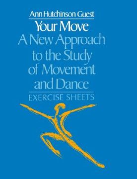 portada your move: a new approach to the study of movement and dance: exercise sheets (en Inglés)