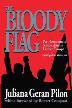 portada Bloody Flag: Post Communist Nationalism in Eastern Europe - Spotlight on Romania