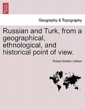 portada russian and turk, from a geographical, ethnological, and historical point of view. (en Inglés)