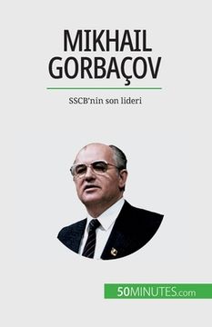 portada Mikhail Gorbaçov: SSCB'nin son lideri (in Turco)