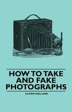 portada how to take and fake photographs (en Inglés)