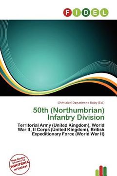50th (northumbrian) infantry division (en Inglés)