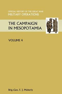 portada The Campaign in Mesopotamia Vol IV. Official History of the Great War Other Theatres (en Inglés)
