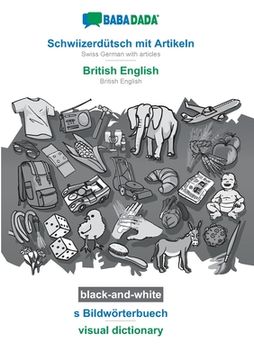 portada BABADADA black-and-white, Schwiizerdütsch mit Artikeln - British English, s Bildwörterbuech - visual dictionary: Swiss German with articles - British