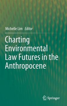 portada Charting Environmental Law Futures in the Anthropocene (en Inglés)