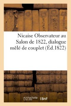 portada Nicaise Observateur Au Salon de 1822, Dialogue Mele de Couplet. N Ier (Arts) (French Edition)