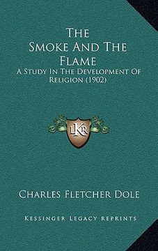 portada the smoke and the flame: a study in the development of religion (1902) (en Inglés)