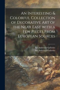 portada An Interesting & Colorful Collection of Decorative Art of the Near East With a Few Pieces From European Sources
