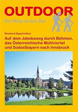 portada Auf dem Jakobsweg Durch Böhmen, das Österreichische Mühlviertel und Südostbayern Nach Innsbruck: Der weg ist das Ziel (en Alemán)