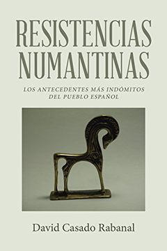 portada Resistencias Numantinas: Los Antecedentes más Indómitos del Pueblo Español