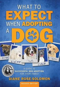 portada What to Expect When Adopting a Dog: A Guide to Successful dog Adoption for Every Family (en Inglés)