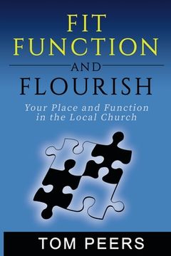 portada Fit, Function and Flourish: Your Place and Function in the Local Church (en Inglés)