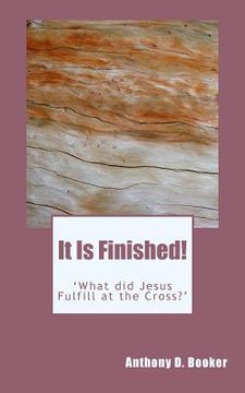 portada It Is Finished!: 'What did Jesus Fulfill at the Cross?' (en Inglés)