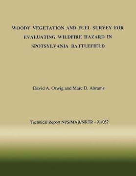 portada Woody Vegetation and Fuel Survey for Evaluating Wildfire Hazard in Spotsylvania Battlefield (en Inglés)