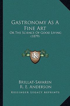 portada gastronomy as a fine art: or the science of good living (1879) (en Inglés)