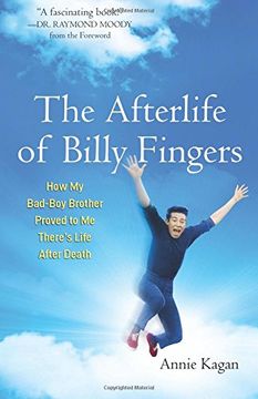 the afterlife of billy fingers: how my bad-boy brother proved to me there's life after death (en Inglés)