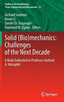 portada Solid (Bio)Mechanics: Challenges of the Next Decade: A Book Dedicated to Professor Gerhard A. Holzapfel 