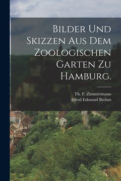 portada Bilder und Skizzen aus dem Zoologischen Garten zu Hamburg. (en Alemán)
