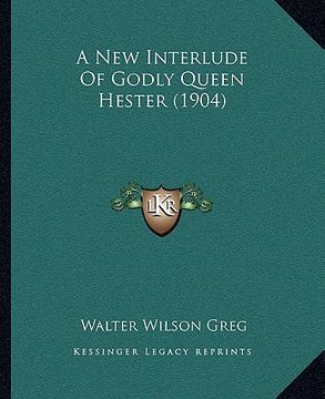 portada a new interlude of godly queen hester (1904) (en Inglés)