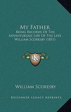 portada my father: being records of the adventurous life of the late william scoresby (1851) (en Inglés)