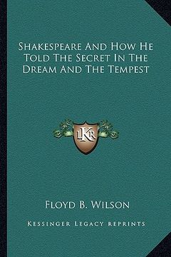 portada shakespeare and how he told the secret in the dream and the tempest (en Inglés)