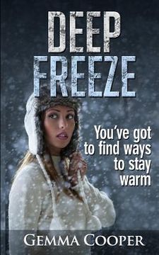 portada Deep Freeze: You've got to Find Ways to Stay Warm (en Inglés)