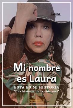 portada Mi Nombre es Laura. Esta es mi Historia (in Spanish)